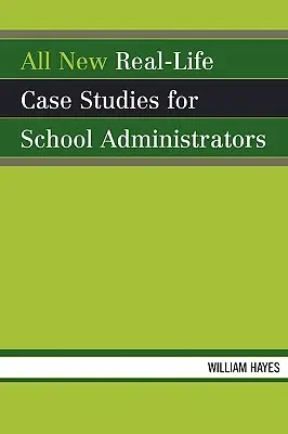 Teljesen új, valós életből vett esettanulmányok iskolai igazgatók számára - All New Real-Life Case Studies for School Administrators