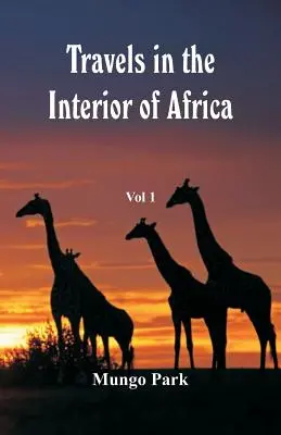 Utazások Afrika belsejében: Vol -1 - Travels in the Interior of Africa: Vol -1