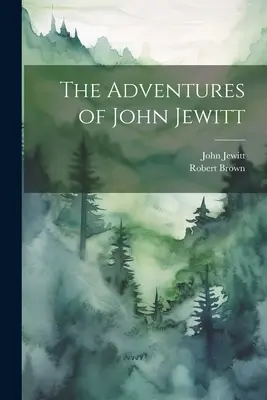 John Jewitt kalandjai - The Adventures of John Jewitt