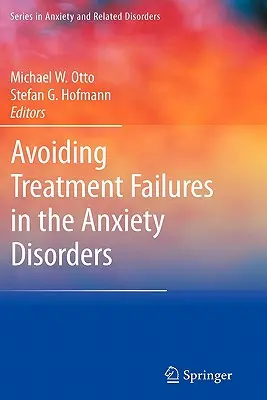 A kezelési kudarcok elkerülése a szorongásos zavarok esetén - Avoiding Treatment Failures in the Anxiety Disorders