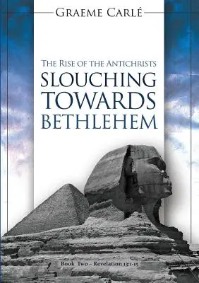 Slouching Towards Bethlehem: Az Antikrisztusok felemelkedése - Slouching Towards Bethlehem: The Rise of the Antichrists