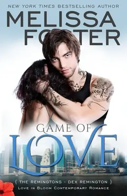 A szerelem játéka (Love in Bloom: The Remingtons, 1. könyv): Dex Remington - Game of Love (Love in Bloom: The Remingtons, Book 1): Dex Remington