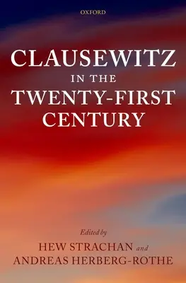 Clausewitz a huszonegyedik században - Clausewitz in the Twenty-First Century