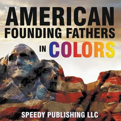 Amerikai alapító atyák színesben - American Founding Fathers In Color