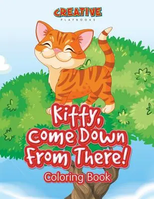 Kitty, gyere le onnan! Coloring Book - Kitty, Come Down From There! Coloring Book