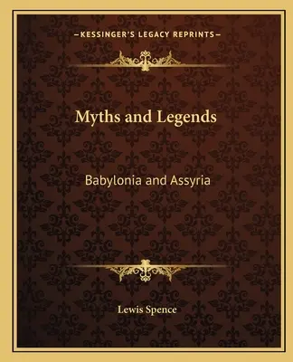 Mítoszok és legendák: Babilónia és Asszíria - Myths and Legends: Babylonia and Assyria