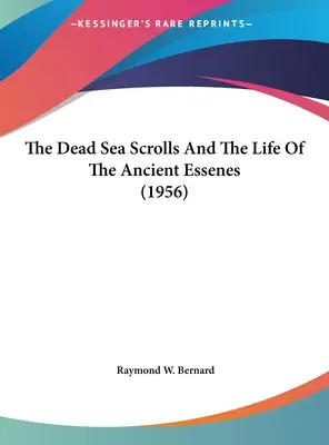 A holt-tengeri tekercsek és az ősi esszénusok élete (1956) - The Dead Sea Scrolls And The Life Of The Ancient Essenes (1956)