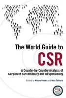 The World Guide to CSR: A vállalati fenntarthatóság és felelősségvállalás országonkénti elemzése - The World Guide to CSR: A Country-by-Country Analysis of Corporate Sustainability and Responsibility