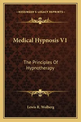 Orvosi hipnózis V1: A hipnoterápia alapelvei - Medical Hypnosis V1: The Principles Of Hypnotherapy