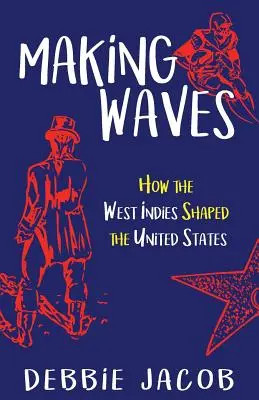 Making Waves: Hogyan formálták a Nyugat-Indiákok az Egyesült Államokat? - Making Waves: How the West Indies Shaped the United States