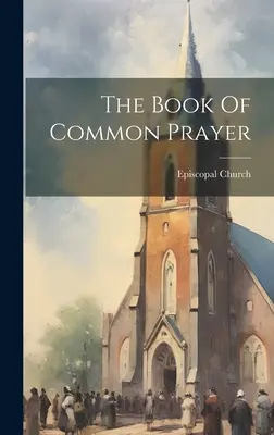 A közös imádság könyve - The Book Of Common Prayer