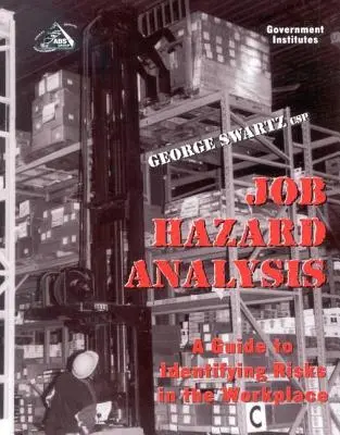 Munkahelyi veszélyelemzés: A Guide to Identifying Risks in the Workplace (Útmutató a munkahelyi kockázatok azonosításához) - Job Hazard Analysis: A Guide to Identifying Risks in the Workplace