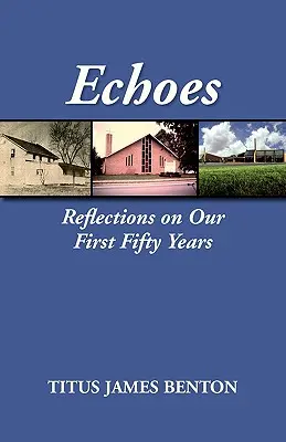 Visszhangok: Gondolatok az első ötven évünkről - Echoes: Reflections on Our First Fifty Years