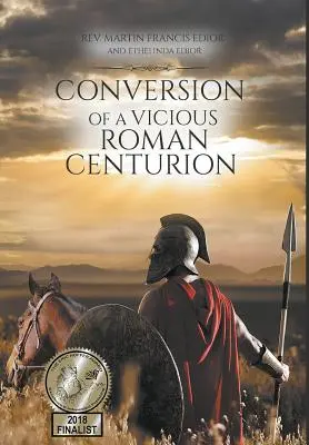 Egy gonosz római centurió megtérése - Conversion of a Vicious Roman Centurion