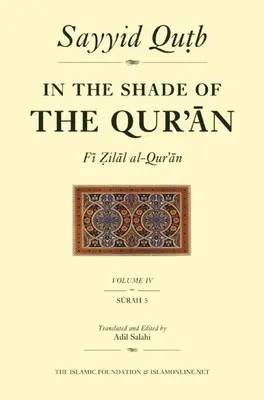 A Korán árnyékában 4. kötet (Fi Zilal Al-Korán): Al-Ma'idah szúra: 5. szúra - In the Shade of the Qur'an Vol. 4 (Fi Zilal Al-Qur'an): Surah 5 Al-Ma'idah