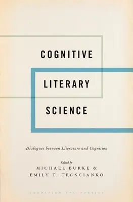 Kognitív irodalomtudomány: Párbeszédek az irodalom és a megismerés között - Cognitive Literary Science: Dialogues Between Literature and Cognition