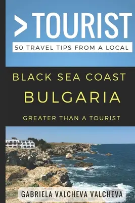 Greater Than a Tourist- Fekete-tenger partvidéke Bulgária: 50 utazási tipp egy helyitől - Greater Than a Tourist- Black Sea Coast Bulgaria: 50 Travel Tips from a Local