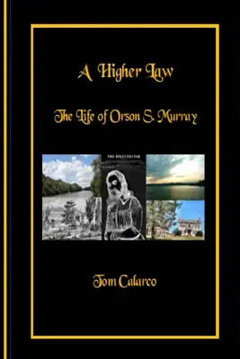 Egy magasabb törvény: Murray élete - A Higher Law: The Life of Orson S. Murray