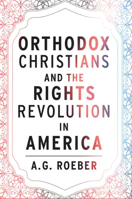 Az ortodox keresztények és a jogvédő forradalom Amerikában - Orthodox Christians and the Rights Revolution in America