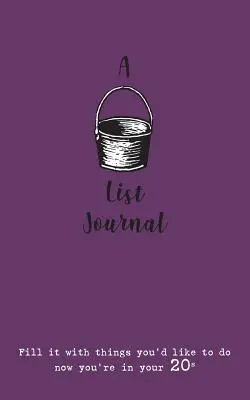 Egy bakancslista napló (a 20-as éveidre): Töltsd meg olyan dolgokkal, amiket most, a 20-as éveidben szeretnél megtenni. - A Bucket List Journal (for your 20s): Fill it with things you'd like to do now you're in your 20s