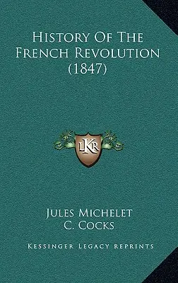 A francia forradalom története (1847) - History Of The French Revolution (1847)