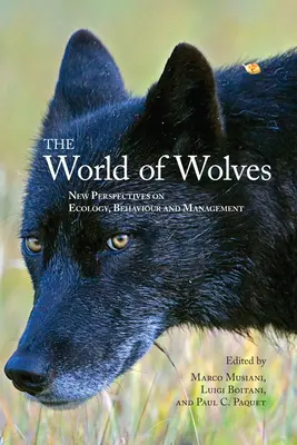 A farkasok világa: New Perspectives on Ecology, Behaviour, and Management (Az ökológia, viselkedés és gazdálkodás új perspektívái) - The World of Wolves: New Perspectives on Ecology, Behaviour, and Management