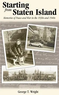 Staten Islandről indulva: Béke és háború emlékei az 1930-as és 1940-es években - Starting from Staten Island: Memories of Peace and War in the 1930s and 1940s