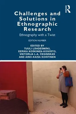 Kihívások és megoldások a néprajzi kutatásban: Etnográfia egy kis csavarral - Challenges and Solutions in Ethnographic Research: Ethnography with a Twist