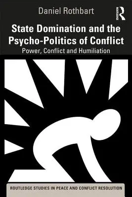 Az állami uralom és a konfliktusok pszichopolitikája: Hatalom, konfliktus és megaláztatás - State Domination and the Psycho-Politics of Conflict: Power, Conflict and Humiliation