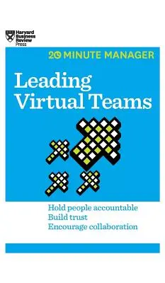 Virtuális csapatok vezetése (HBR 20 perces menedzser sorozat) - Leading Virtual Teams (HBR 20-Minute Manager Series)