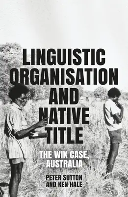 Nyelvi szerveződés és anyanyelvi cím: A Wik-ügy, Ausztrália - Linguistic Organisation and Native Title: The Wik Case, Australia
