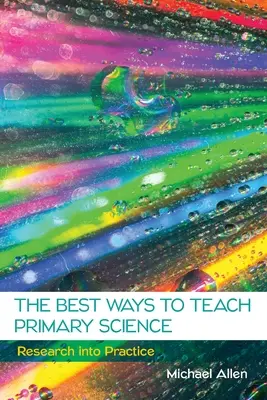 Az általános iskolai természettudományok tanításának legjobb módjai - The Best Ways to Teach Primary Science