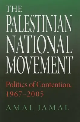 A palesztin nemzeti mozgalom: A küzdelem politikája, 1967-2005 - The Palestinian National Movement: Politics of Contention, 1967-2005