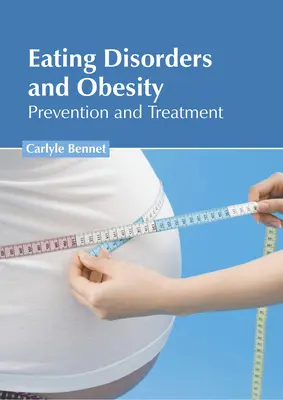 Evészavarok és elhízás: Megelőzés és kezelés - Eating Disorders and Obesity: Prevention and Treatment