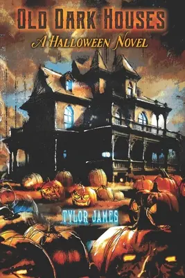 Régi sötét házak: A Halloween Novel - Old Dark Houses: A Halloween Novel