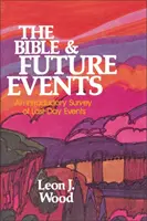 A Biblia és a jövőbeli események: Bevezető áttekintés az utolsó napok eseményeiről - The Bible and Future Events: An Introductory Survey of Last-Day Events