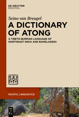 A Dictionary of Atong: Északkelet-India és Banglades tibeti-burman nyelve - A Dictionary of Atong: A Tibeto-Burman Language of Northeast India and Bangladesh
