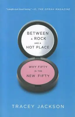 Egy szikla és egy forró hely között: Miért az ötven az új ötven - Between a Rock and a Hot Place: Why Fifty Is the New Fifty