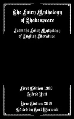 Shakespeare tündéri mitológiája: Az angol irodalom tündérmitológiájából - The Fairy Mythology of Shakespeare: From the Fairy Mythology of English Literature