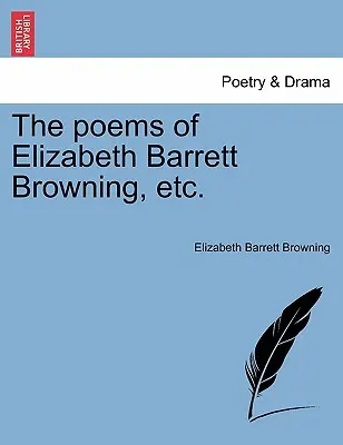 Elizabeth Barrett Browning versei stb. - The Poems of Elizabeth Barrett Browning, Etc.