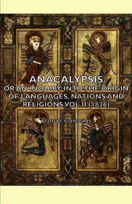 Anakalipszis - Vagy a nyelvek, nemzetek és vallások eredetének vizsgálata II. kötet (1836) - Anacalypsis - Or an Inquiry Into the Origin of Languages, Nations and Religions Vol II (1836)