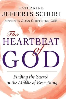 Isten szívverése: A szentet megtalálni mindenek közepén - The Heartbeat of God: Finding the Sacred in the Middle of Everything