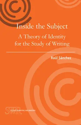 Az alanyon belül: Az identitás elmélete az írás tanulmányozásához - Inside the Subject: A Theory of Identity for the Study of Writing