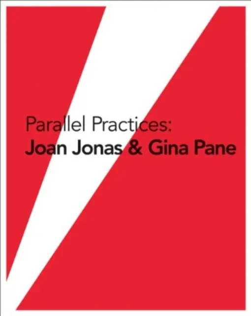 Párhuzamos gyakorlatok: Joan Jonas & Gina Pane - Parallel Practices: Joan Jonas & Gina Pane