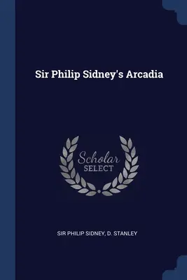 Sir Philip Sidney Árkádiája - Sir Philip Sidney's Arcadia