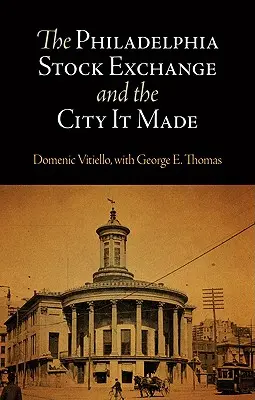 A philadelphiai tőzsde és az általa létrehozott város - The Philadelphia Stock Exchange and the City It Made