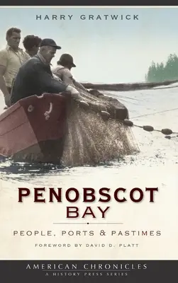 Penobscot Bay: Emberek, kikötők és időtöltés - Penobscot Bay: People, Ports & Pastimes