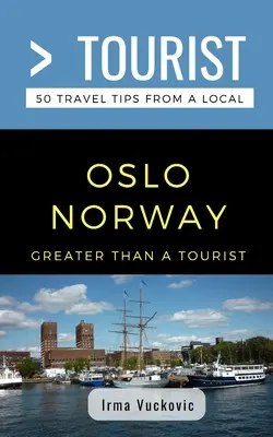 Nagyobb, mint egy turista- Oslo Norvégia: 50 utazási tipp egy helyitől - Greater Than a Tourist- Oslo Norway: 50 Travel Tips from a Local