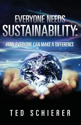 Mindenkinek szüksége van a fenntarthatóságra: Hogyan tehet mindenki különbséget? - Everyone Needs Sustainability: How Everyone Can Make a Difference