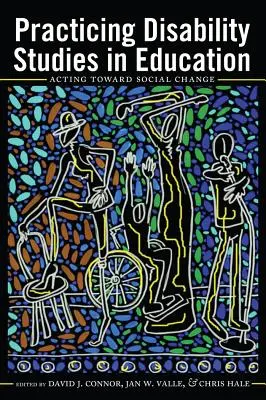 A fogyatékossági tanulmányok gyakorlata az oktatásban: A társadalmi változás irányába való cselekvés - Practicing Disability Studies in Education: Acting Toward Social Change